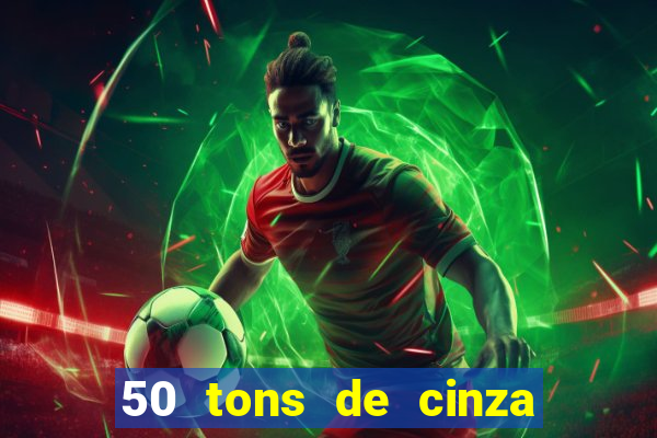 50 tons de cinza online dublado